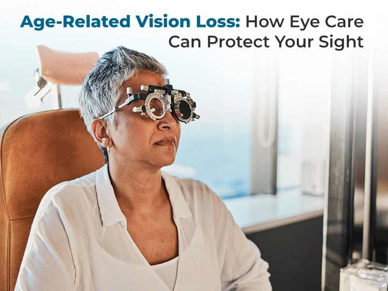 Age-Related Vision Loss: How Eye Care Can Protect Your Sight